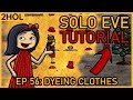 Dyeing clothes red - Solo Eve Tutorial in 2HOL - ep 56
