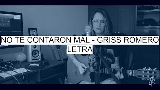 No Te Contaron Mal - Griss Romero (Letra)