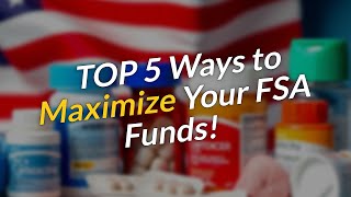 TOP 5 Ways to 🤑 Maximize Your FSA Funds!