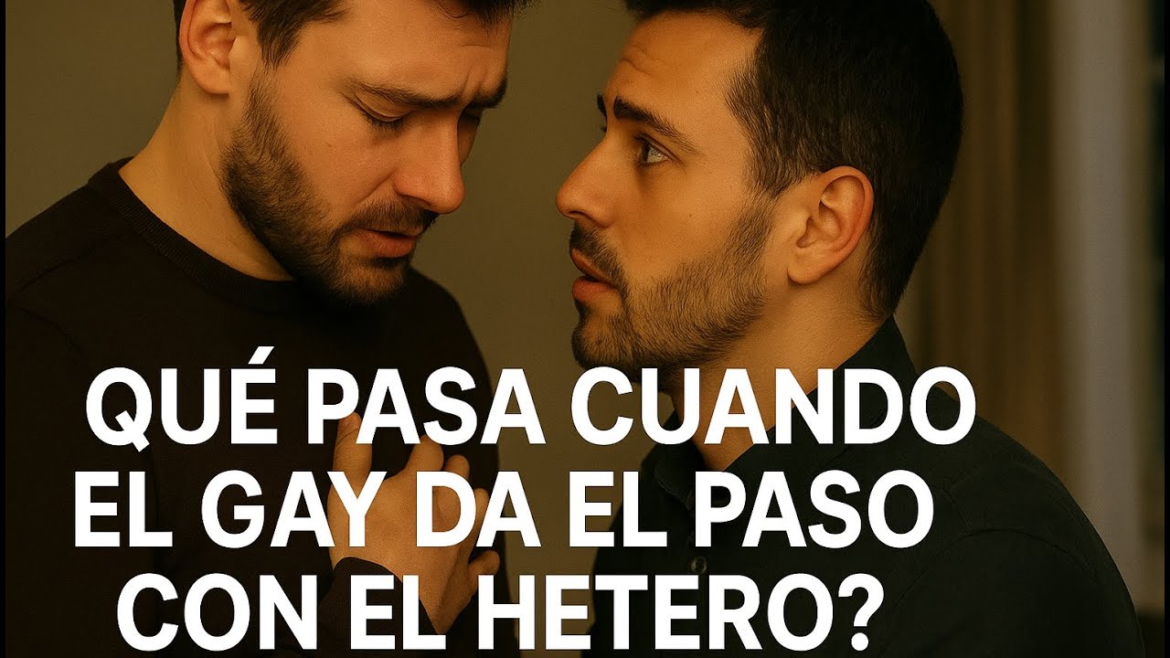 Que pasa cuando el Gay da el primer paso con el hetero?