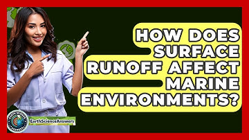 How Does Surface Runoff Affect Marine Environments? - Earth Science Answers