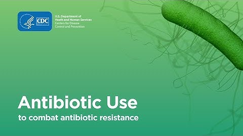 Combating Antibiotic Resistance: Antibiotic Use
