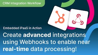 Create ADVANCED integrations using Webhooks to enable near REAL-TIME data processing!