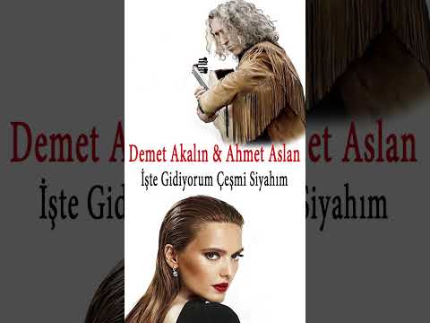 Demet Akalın & Ahmet Aslan | İşte Gidiyorum Çeşmi Siyahım