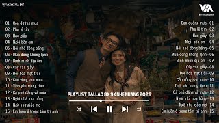 Nhạc Ballad Nhẹ Nhàng 2025 - Nhạc 8x 9x Đời Đầu Hay Nhất - Những Bản Ballad Thư Giãn  Nhẹ Nhàng 2025