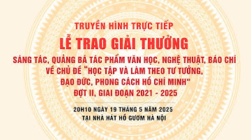 🔴Lễ trao Giải thưởng sáng tác, quảng bá các tác phẩm VHNT, báo chí về chủ đề Học và làm theo Bác