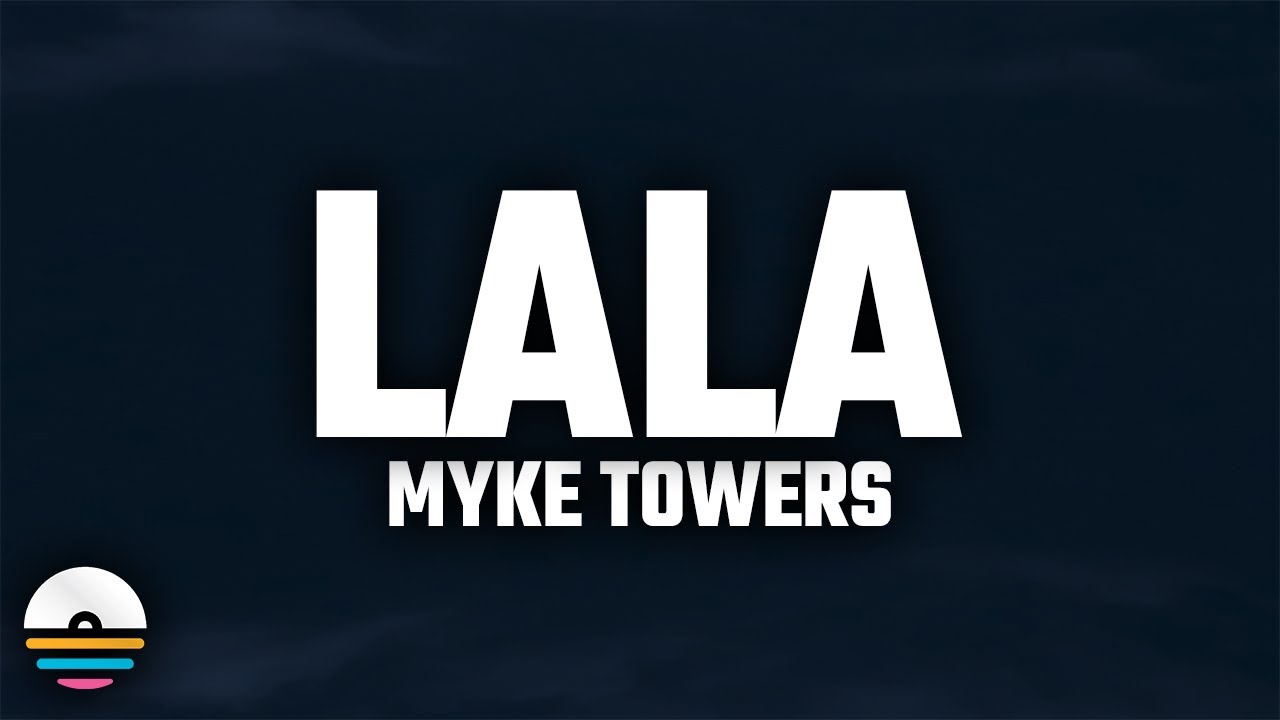 Myke Towers - LALA (Letra/Lyrics)