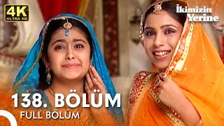İkimizin Yerine Hint Dizisi 138. Bölüm 4K