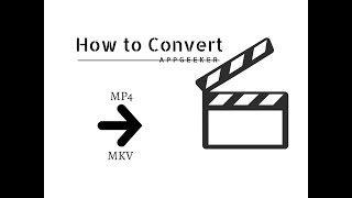 how to convert mp4 to mkv on mac| mp4-mkv-converter by appgeeker