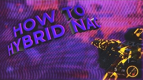 HOW TO HYBRID NAC ON BO3 (tutorial)