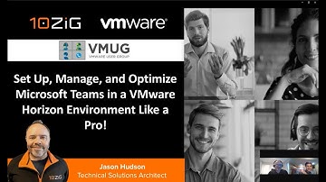 Set Up, Manage, and Optimize Microsoft Teams in a VMware Horizon Environment Like a Pro!