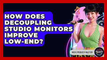 How Does Decoupling Studio Monitors Improve Low-end? - Music Producer Mastery
