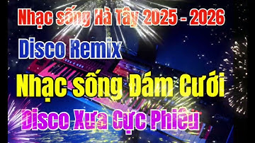 Nhạc sống Hà Tây 2026 | Nhạc sống Đám Cưới 2026 | Liên Khúc Disco Remix Bass Căng Tròn 