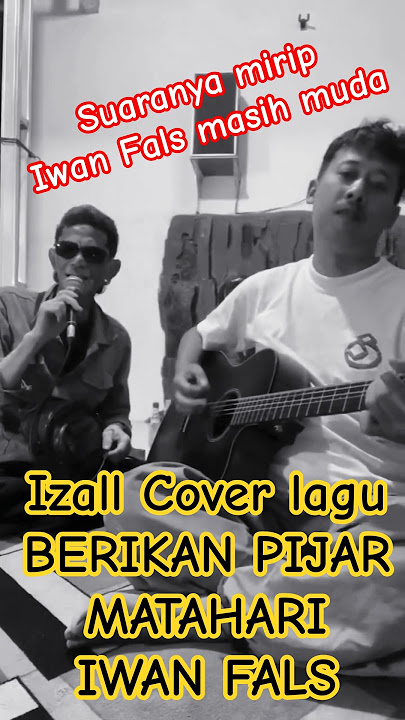 suaranya mirip iwan fals masih muda | izall cover berikan pijar matahari - iwan fals | #iwanfals