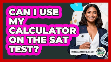 Can I Use My Calculator On The SAT Test? - College Admissions Insider