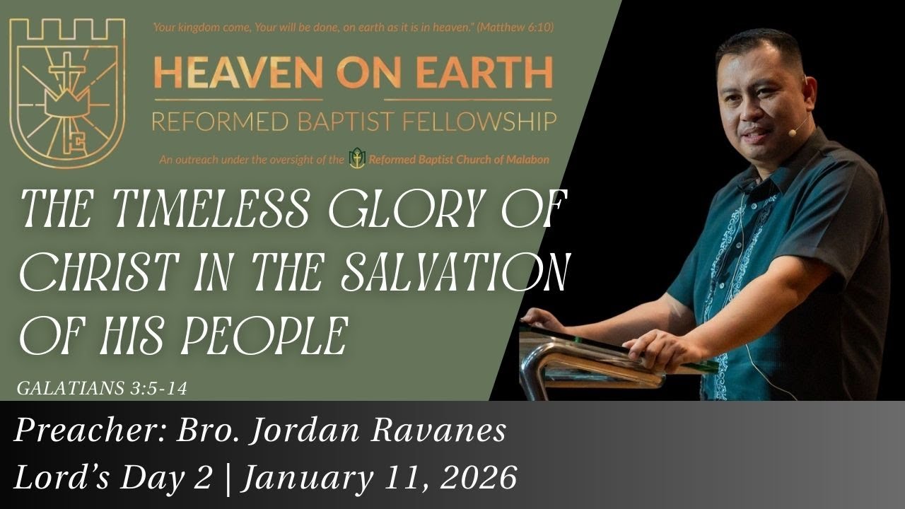 The Timeless Glory of Christ in the Salvation of His People | Bro. Jordan Ravanes