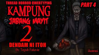 KISAH MISTERI - WARISAN RITUAL - KAMPUNG JABANG MAYIT 2 - PART 4 - THREAD HORROR @QWERTYPING