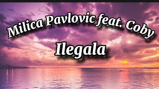 Milica Pavlovic feat. Coby - Ilegala Lyrics (tekst)