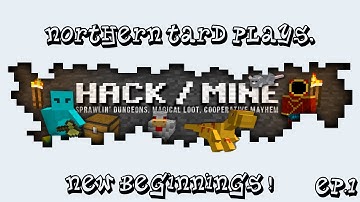 Hack / Mine - Part 001 - New Beginnings
