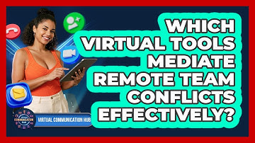 Which Virtual Tools Mediate Remote Team Conflicts Effectively?
