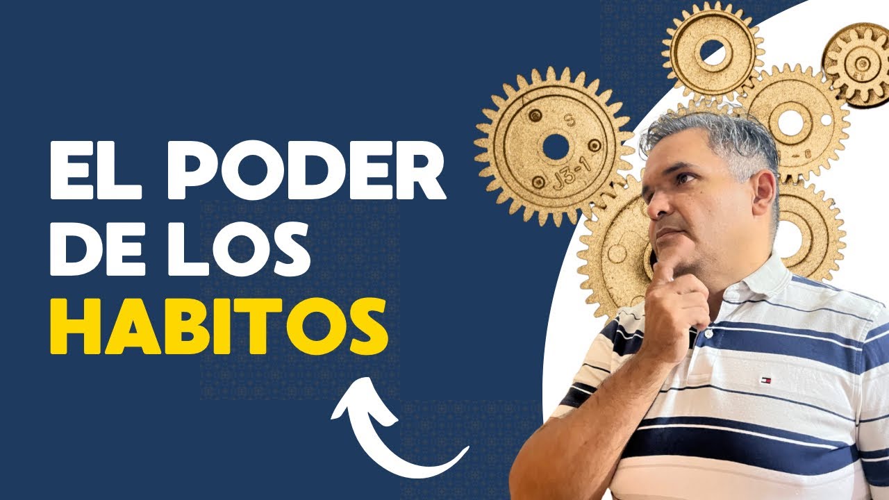El Poder de los Hábitos | Cómo transformar tu vida paso a paso - YouTube