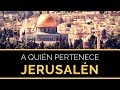 ¿A QUIÉN PERTENECE JERUSALÉN? La verdadera historia sobre el Islam y Jerusalén.