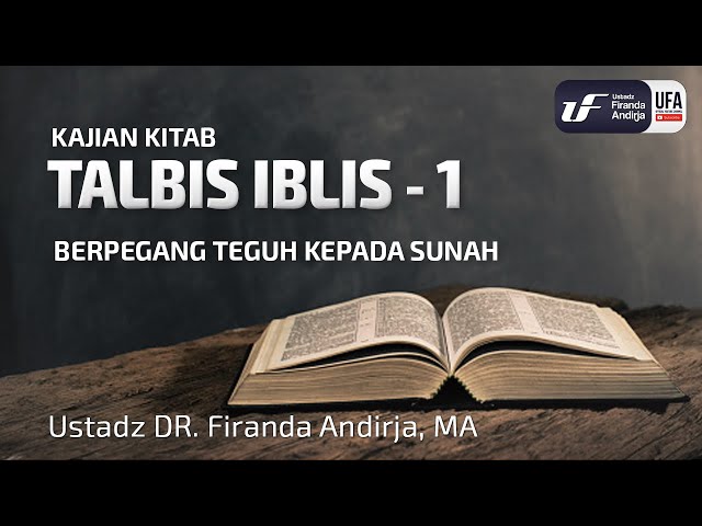 Talbis Iblis #1 : Berpegang Teguh Kepada Sunah - Ustadz Dr. Firanda Andirja M.A. class=