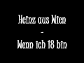 Heinz aus Wien - wenn ich 18 bin