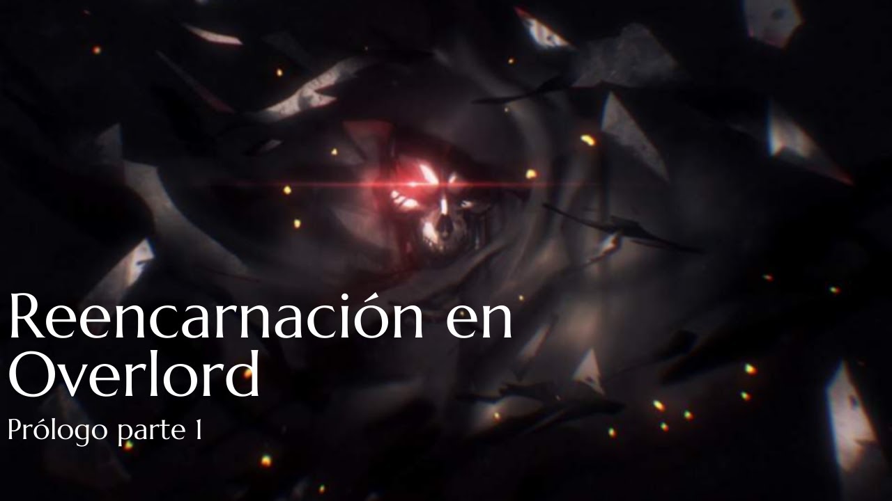 Reencarnación en Overlord prologo parte 1/4