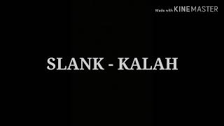 SLANK - KALAH (Lirik)