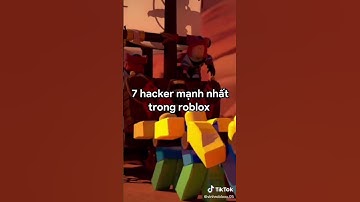 7 hacker mạnh nhất trong roblox