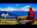 Himalayan Flute Music | Mountain Flute(बाँसुरी) Music | Meditation Music