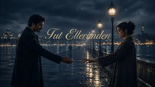Tut Ellerimden - Sensiz Düşerim Şarkı
