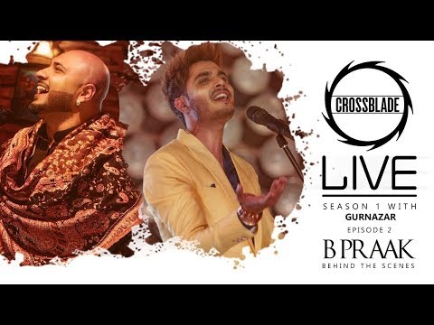 b-praak-|-crossblade-live-|-gurnazar-|-behind-the-scences-|-robby-singh|-new-punjabi-song2020