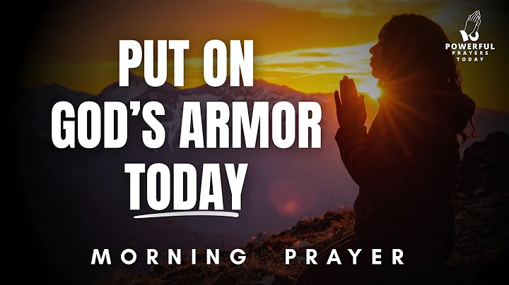 Take Up the Whole Armor of God Today | A Blessed Morning Prayer