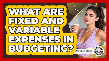 What Are Fixed And Variable Expenses In Budgeting?