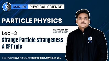 Strange particle, Strangeness & CPT rule in Nuclear Physics for CSIR NET Physical Science