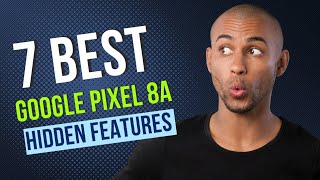 Top 7 Best Google Pixel 8a Hidden Features You Should Know