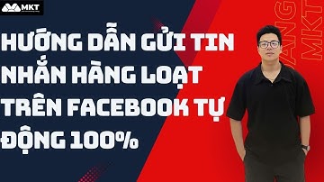 Hướng Dẫn Gửi Tin Nhắn hàng Loạt Trên Facebook Tự Động 100%