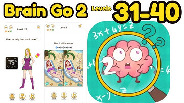 Brain Go 2: Test your brai‪n‬ All Level 31 - 40 Gameplay Walkthrough | (step-by-step)
