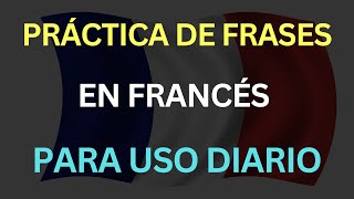 ?APRENDE FRANCÉS ESCUCHANDO FRASES COMUNES LENTO Y FACIL ✅| EDUCA TU OÍDO OYENDO FRANCÉS ✅