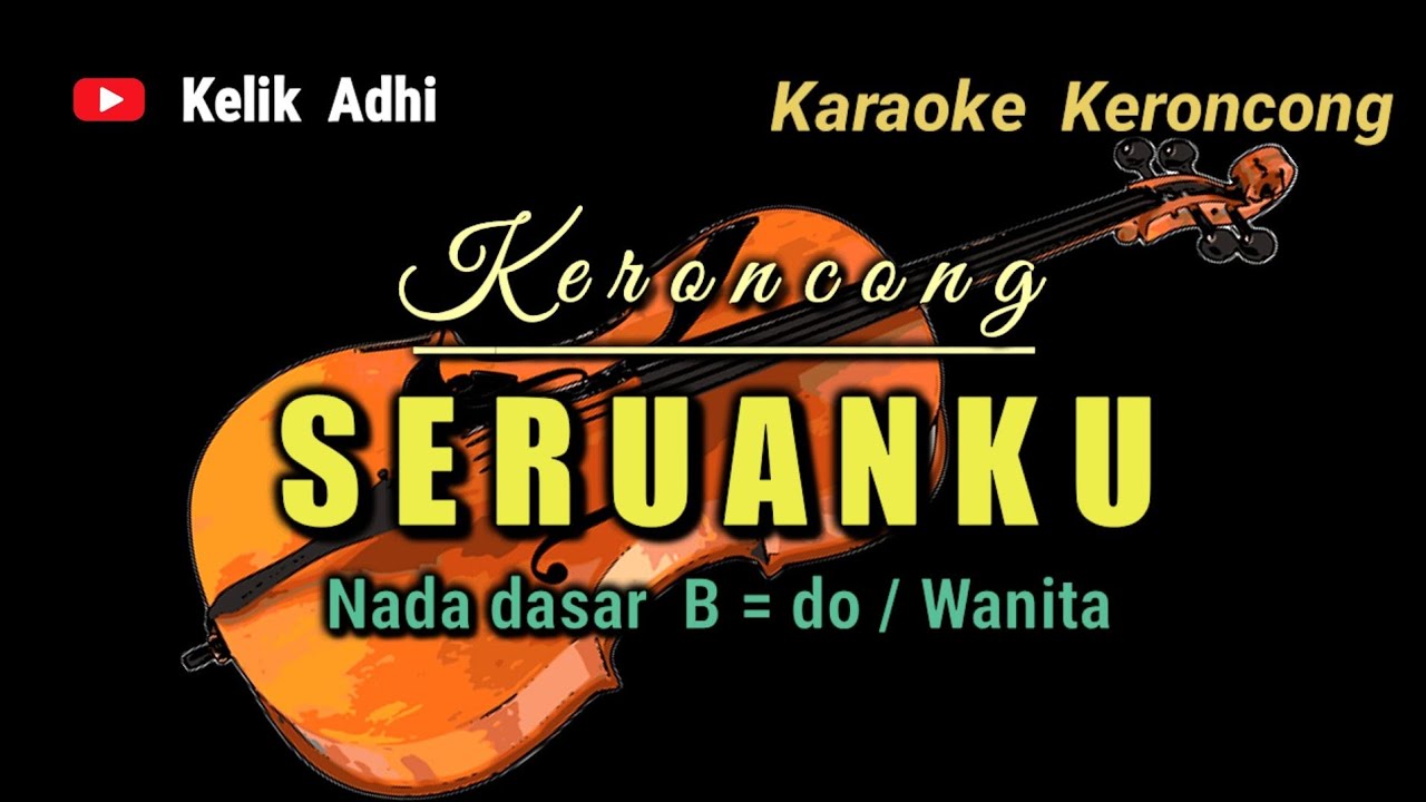 Kr. SERUANKU // KARAOKE KERONCONG NADA WANITA