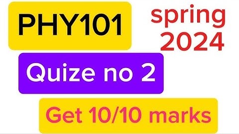PHY101 Quize no 2 2024||Phy101 quize 2 Spring 2024||