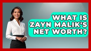 What Is Zayn Malik's Net Worth? - The Rich And Famous Files
