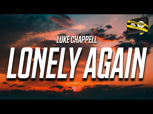 Bangers Only & Luke Chappell - Lonely Again (Official Lyric Video) class=
