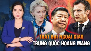 Trung Quốc Thất Bại Tan Nát Về Ngoại Giao, Châu Âu Vẫn Ghẻ Lạnh Bắc Kinh