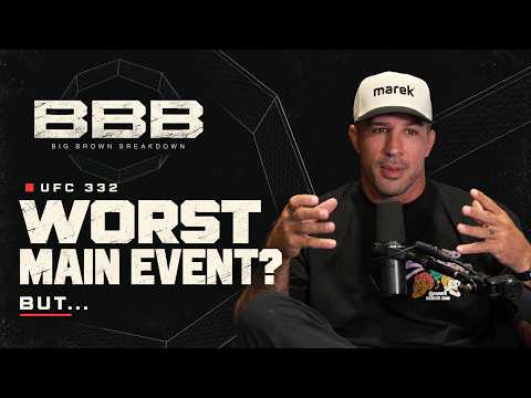 UFC 332 WORST Main Event EVER, BUT... | Big Brown Breakdown Ep. 539