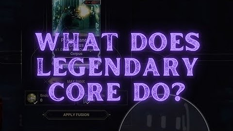 Warframe What Does Legendary Fusion Core Do - How To Get & How Does Legendary Core Work In Warframe