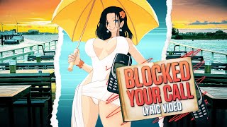 Khantrast - Blocked Your Calls (Lyric AMV)