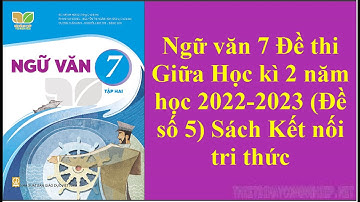 Ngữ văn 7 Đề thi Giữa Học kì 2 năm học 2022 - 2023 Đề số 5 Sách Kết nối tri thức